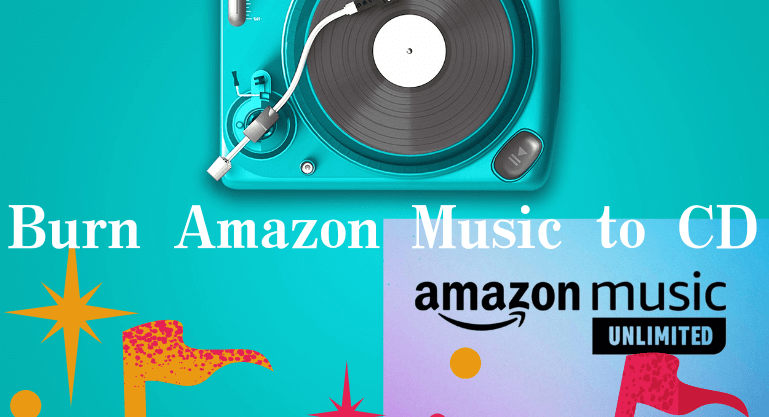 How to Burn Amazon Music to CD